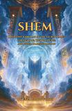 Shem: Operative Kabbalah of the Sacred Names for Healing, Wisdom, Peace, and Inner Transformation: A Working Grimoire of the Twelve-Letter, ... and Two-Hundred-and-Sixteen-Letter Names