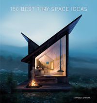 150 HarperCollins Publishers 150 Best Tiny Space Ideas