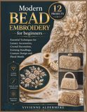 Modern Bead Embroidery for beginners: Essential Techniques for Luxury Accessories, Crystal Decoration, Evening Handbags, Couture Design and Floral Motifs