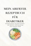 Mein Airfryer Rezeptbuch für Diabetiker