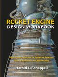 Rocket Engine Design Workbook: Step-by-Step Templates for Propellant Selection, Thrust Calculations, and Nozzle Sizing