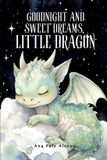 Goodnight and sweet dreams, little dragon. Cuento infantil en inglés (y español) para 4 y 5 años. Cuento para dormir de 5 minutos. Bedtime Story in English and Spanish for Ages 4-5