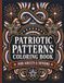 Patriotic Patterns Coloring Book for Adults and Seniors