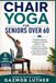 Chair Yoga for Seniors Over 60