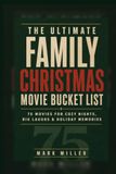 The Ultimate Family Christmas Movie Bucket List: 75 Movies for Cozy Nights, Big Laughs & Holiday Memories