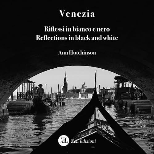 Venezia. Riflessi in bianco e nero-Reflections in black and white. Ediz. bilingue
