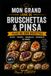 LES RECETTES – BRUSCHETTAS & PINSA: Des recettes italiennes gourmandes, croustillantes et créatives pour toutes les occasions