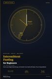 Intermittent Fasting for Beginners: The Complete Guide