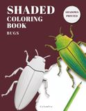 Shaded Coloring Book: Bugs: Bug Paper Art Sculptures for Adults - The Book Has the Shadows, You Add the Color