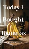 Today Libri GmbH Today I Bought Bananas: A Widow's Journey