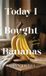 Today Libri GmbH Today I Bought Bananas: A Widow's Journey