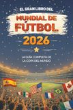 El Gran Libro del Mundial de Fútbol 2026