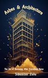 Ashes & Architecture