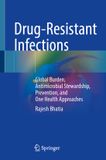 Drug-Resistant Springer Nature Drug-Resistant Infections: Global Burden, Antimicrobial Stewardship, Prevention, and One Health Approaches Hardcover
