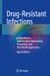 Drug-Resistant Springer Nature Drug-Resistant Infections: Global Burden, Antimicrobial Stewardship, Prevention, and One Health Approaches Hardcover