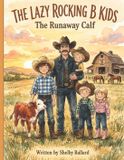 The Lazy Rocking B Kids: The Runaway Calf