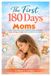 The First 180 Days Moms: A First-Time Mom’s Calm, Confident Guide to Feeding, Sleep, Crying, and Baby Care from Birth to 6 Months