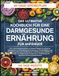 DAS ULTIMATIVE KOCHBUCH FÜR EINE DARMGESUNDE ERNÄHRUNG FÜR ANFÄNGER