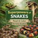 Superpowers of Snakes - Read and Color for Early Readers