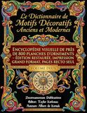 Le Dictionnaire de Motifs Décoratifs Anciens et Modernes: Encyclopédie visuelle de près de 800 planches d’ornements — Édition restaurée, impression grand format, pages recto seul: Volume Deux