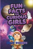 Fun Facts for Curious Girls: Space Wonders: Trivia book of 100 Interesting Questions and Answers for Ages 8-15