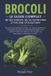 Le Libri GmbH Le Brocoli Le Guide Complet de ses Vertus, de sa Nutrition et de son Utilisation