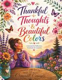 Thankful Thoughts & Beautiful Colors: A journal for Reflection, Gratitude & Creativity