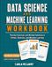 Data Science And Machine Learning Workbook: Practice Exercises and Worked Solutions in Python and Statistics
