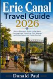 Erie Canal Erie Canal Travel Guide 2026: Historic Waterways, Scenic Cycling Routes, Charming Canal Towns, Boat Trips, Museums and Hidden Gems Across Upstate New York