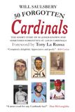50 Cardinals 50 Forgotten Cardinals: The short story of 50 lesser known and sometimes forgotten St. Louis Cardinals