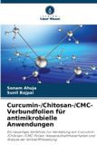 Bol Curcumin-/Chitosan-/CMC-Verbundfolien für antimikrobielle Anwendungen