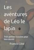 Les Aventures de Léo Le Petit Lapin- Les aventures de Léo le lapin