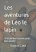 Les Aventures de Léo Le Petit Lapin- Les aventures de Léo le lapin