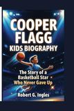 COOPER FLAGG KIDS BIOGRAPHY: The Story of a Basketball Star Who Never Gave Up
