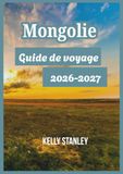 Mongolie Guide de voyage 2026-2027