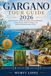 GARGANO TOUR GUIDE 2026: Exploring Italy's Hidden Peninsula of Coastal Wonders, Ancient Forests, Historic Villages, and Authentic Mediterranean Culture