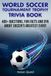 World Soccer Tournament Trophy Trivia Book