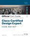 Cisco Certified Design Expert (CCDE 400-007) Official Cert Guide