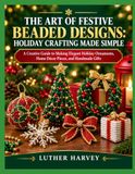 THE Independently Published The Art of Festive Beaded Designs