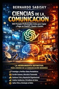 100 prompt para periodistas: Prompts Profesionales para ChatGPT, Gemini, Claude y otras IA. Investigación, Fact Checking, Redacción, SEO, Redes Sociales y Comunicación Estratégica.