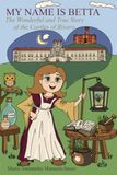 MY NAME IS BETTA: The Wonderful and True Story of the Castles of Rivara