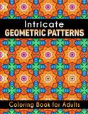 Intricate Geometric Patterns Coloring Book: 50 wunderschöne Intricate Patterns zum Ausmalen und Entspannen