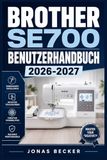 BROTHER SE700 BENUTZERHANDBUCH 2026-2027