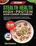 Stealth Health High-Protein Slow Cooker Cookbook