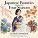 Japanese Beauties Through the Four Seasons: An Adult Coloring Book of Elegant Kimono Women, Seasonal Flowers & Peaceful Traditional Japan Scenes