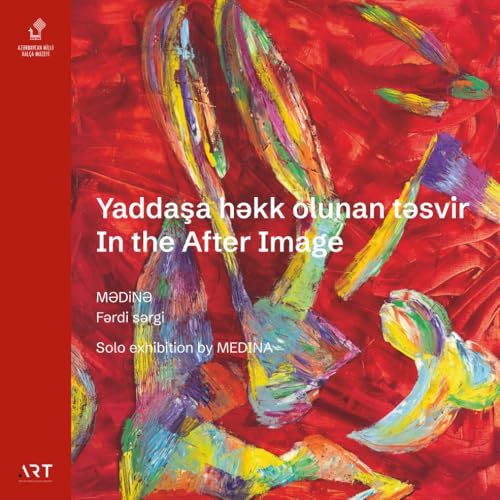 In Medina In the After Image: Solo Exhibition at the Azerbaijan National Carpet Museum (Catalogue)