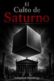 El Culto de Saturno: La Agenda Oculta del Poder y la Última Oportunidad para la Libertad