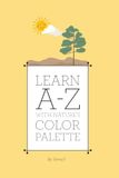 Learn Nature's Color Palette Learn A-Z: A Nature-Inspired Alphabet Book with Unique Color Words and Fun Facts for Toddlers, Preschoolers, and Kids | Ages 2–7 | 6x9 in