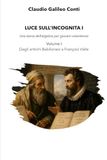 LUCE SULL'INCOGNITA I: Una storia dell’algebra per giovani volonterosi - Volume I