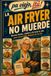 LA AIR FRYER NO MUERDE